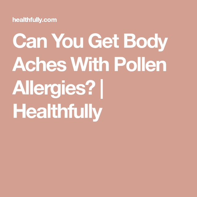 can-seasonal-allergies-cause-body-aches-knowyourallergy